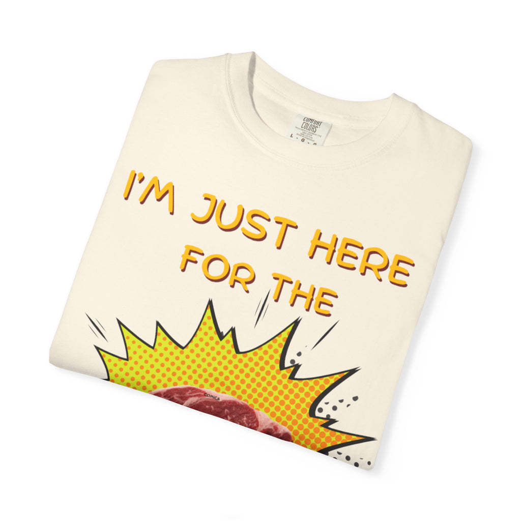 "I'm Just Here for the Steak" Tee