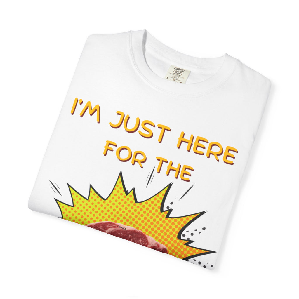 "I'm Just Here for the Steak" Tee